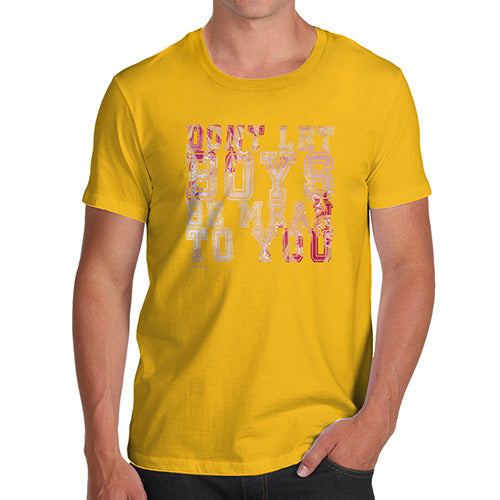 Funny Mens T Shirts Don't Let Boys Be Mean To You Men's T-Shirt Large Yellow
