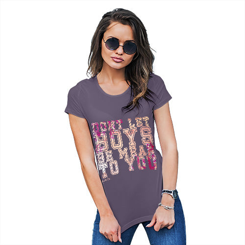 Womens Humor Novelty Graphic Funny T Shirt Don't Let Boys Be Mean To You Women's T-Shirt Small Plum