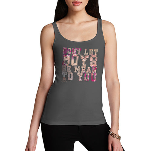 Funny Gifts For Women Don't Let Boys Be Mean To You Women's Tank Top Large Dark Grey