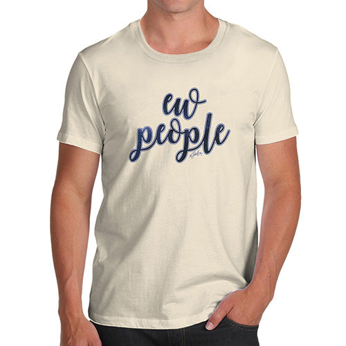 Funny T-Shirts For Men Sarcasm Ew People Men's T-Shirt Large Natural