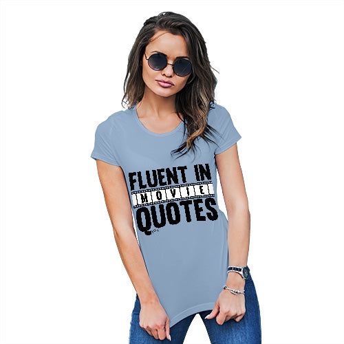 Novelty Gifts For Women Fluent In Movie Quotes Women's T-Shirt Small Sky Blue