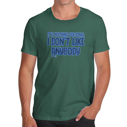 Mens Humor Novelty Graphic Sarcasm Funny T Shirt I Donâ€™t Like Anybody Men's T-Shirt Large Bottle Green