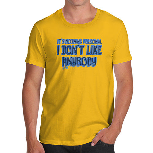 Funny Gifts For Men I Donâ€™t Like Anybody Men's T-Shirt X-Large Yellow