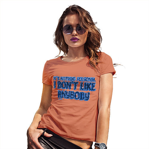 Womens Humor Novelty Graphic Funny T Shirt I Donâ€™t Like Anybody Women's T-Shirt X-Large Orange
