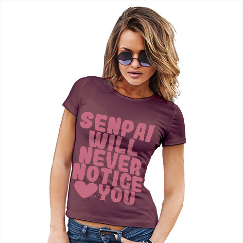 Funny Tee Shirts For Women Senpai Will Never Notice You Women's T-Shirt X-Large Burgundy