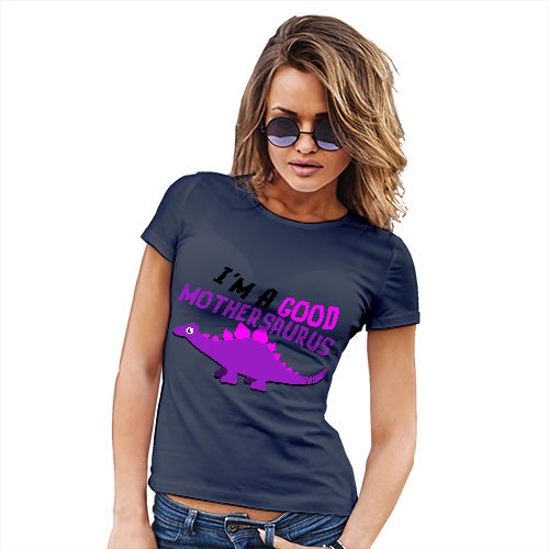 Novelty Gifts For Women Good Mothersaurus Women's T-Shirt Large Navy