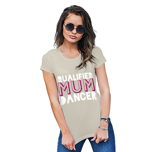 Funny T Shirts For Women Qualified Mum Dancer Women's T-Shirt X-Large Natural