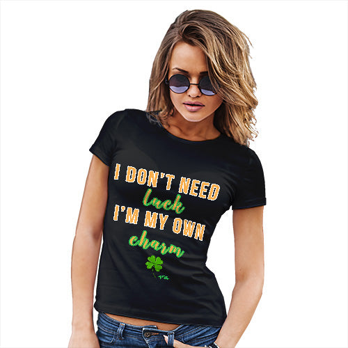 Don't Need luck I Make My Own Charm Women's T-Shirt 