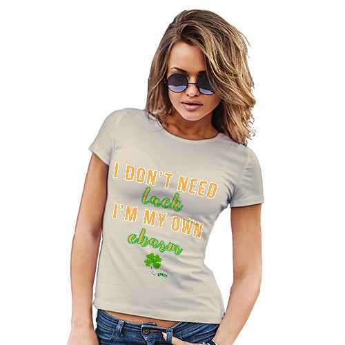 Don't Need luck I Make My Own Charm Women's T-Shirt 
