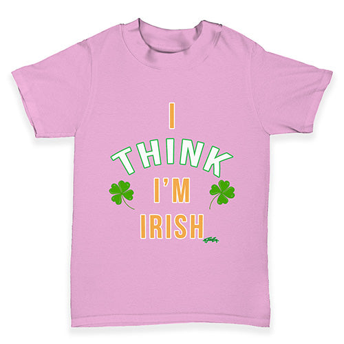 St Patricks Day I Think I'm Irish Baby Toddler T-Shirt
