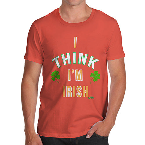 St Patricks Day I Think I'm Irish Men's T-Shirt