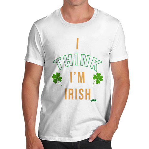 St Patricks Day I Think I'm Irish Men's T-Shirt