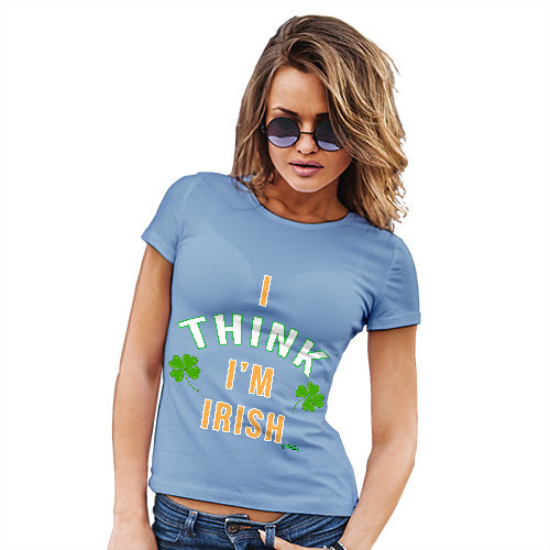 St Patricks Day I Think I'm Irish Women's T-Shirt 