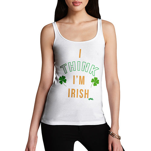 St Patricks Day I Think I'm Irish Women's Tank Top