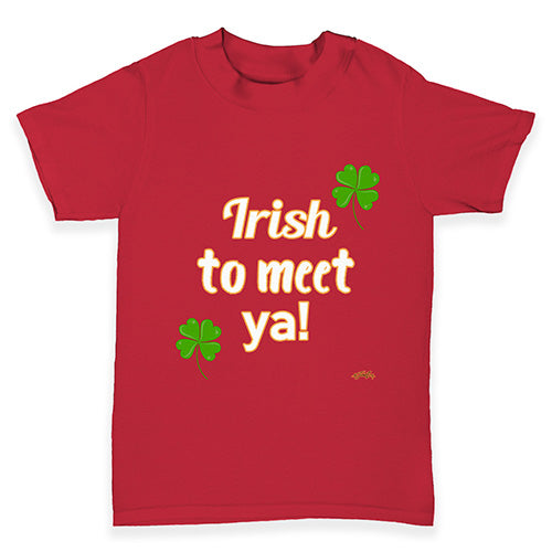 St Patricks Day Irish To Meet Ya Baby Toddler T-Shirt
