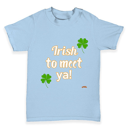 St Patricks Day Irish To Meet Ya Baby Toddler T-Shirt