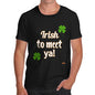 St Patricks Day Irish To Meet Ya Men's T-Shirt