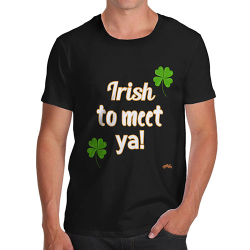 St Patricks Day Irish To Meet Ya Men's T-Shirt