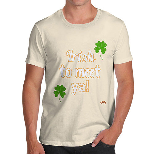 St Patricks Day Irish To Meet Ya Men's T-Shirt