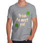 St Patricks Day Irish To Meet Ya Men's T-Shirt