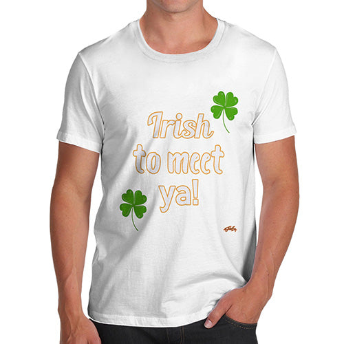 St Patricks Day Irish To Meet Ya Men's T-Shirt