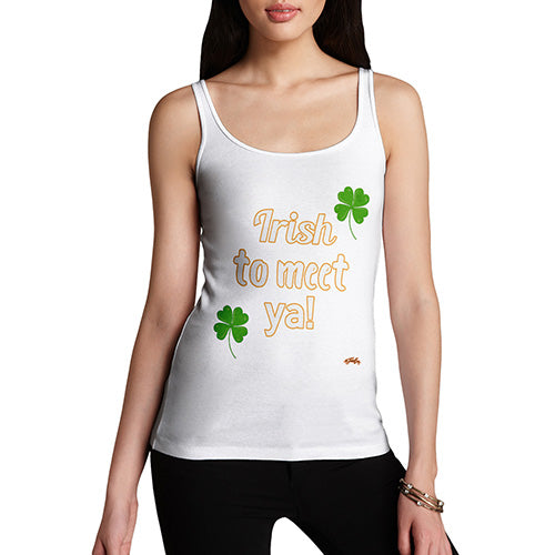 St Patricks Day Irish To Meet Ya Women's Tank Top