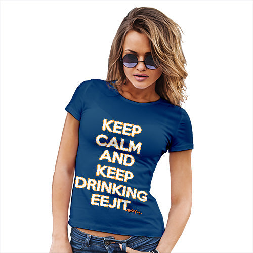 Keep Calm And Keep Drinking Eejit Women's T-Shirt 