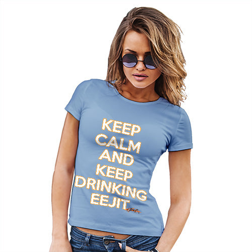 Keep Calm And Keep Drinking Eejit Women's T-Shirt 