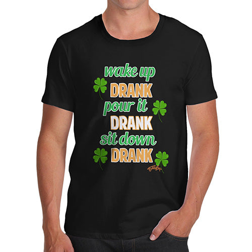 Wake Up Drank, Pour It Drank, Sit Down Drank Men's T-Shirt