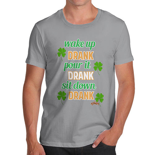 Wake Up Drank, Pour It Drank, Sit Down Drank Men's T-Shirt