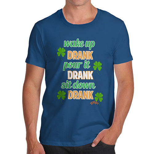 Wake Up Drank, Pour It Drank, Sit Down Drank Men's T-Shirt