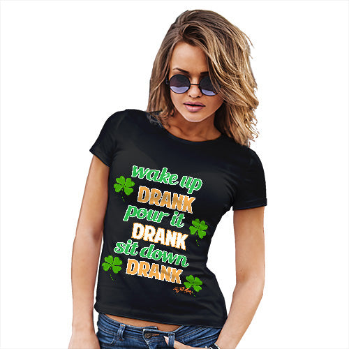 Wake Up Drank, Pour It Drank, Sit Down Drank Women's T-Shirt 