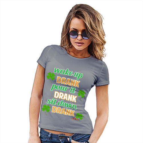 Wake Up Drank, Pour It Drank, Sit Down Drank Women's T-Shirt 