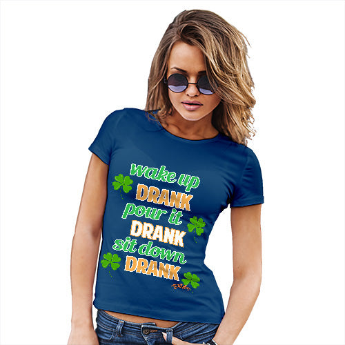 Wake Up Drank, Pour It Drank, Sit Down Drank Women's T-Shirt 