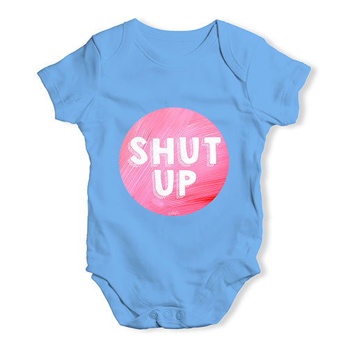 Shut Up Baby Unisex Baby Grow Bodysuit