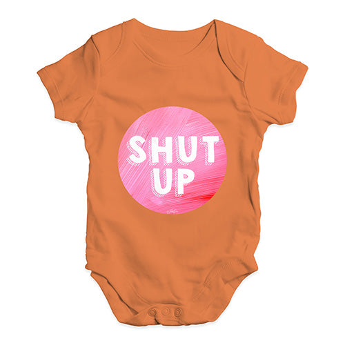 Shut Up Baby Unisex Baby Grow Bodysuit