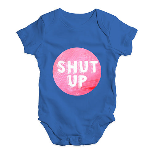 Shut Up Baby Unisex Baby Grow Bodysuit