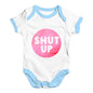 Shut Up Baby Unisex Baby Grow Bodysuit