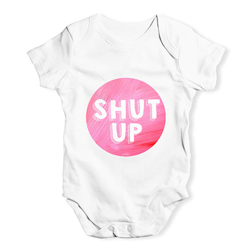 Shut Up Baby Unisex Baby Grow Bodysuit