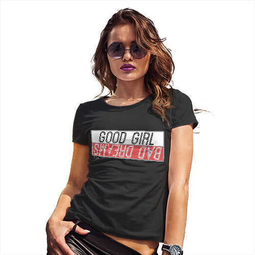 Funny T Shirts For Women Good Girl Bad Dreams Women's T-Shirt X-Large Black
