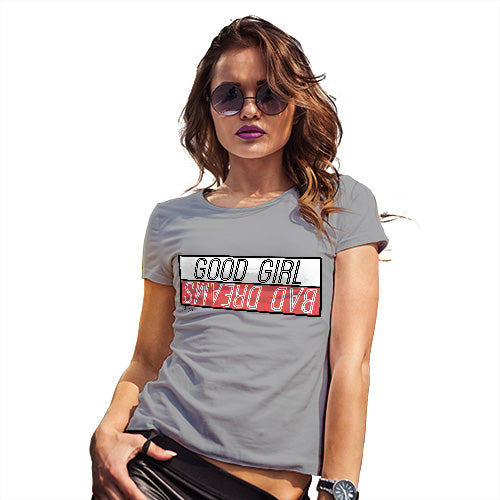 Funny Tshirts For Women Good Girl Bad Dreams Women's T-Shirt Small Light Grey