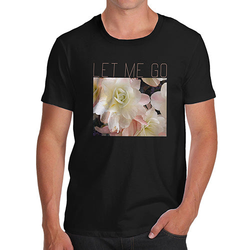 Funny Mens Tshirts Let Me Go Men's T-Shirt Small Black