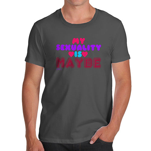 Mens Funny Sarcasm T Shirt My Sexuality Is Maybe Men's T-Shirt Medium Dark Grey