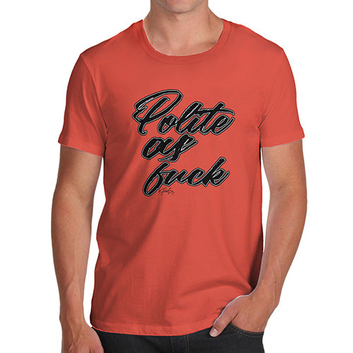 Novelty Tshirts Men Polite As F-ck Men's T-Shirt X-Large Orange