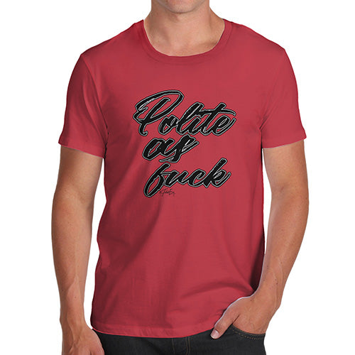 Funny Tee Shirts For Men Polite As F-ck Men's T-Shirt X-Large Red