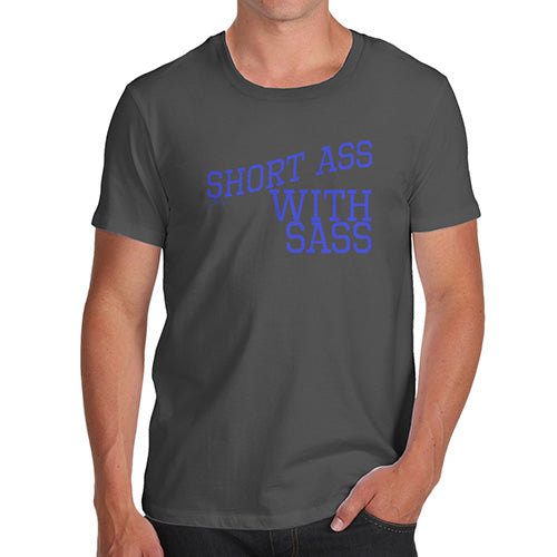 Funny Mens T Shirts Short Ass With Sass Men's T-Shirt Small Dark Grey