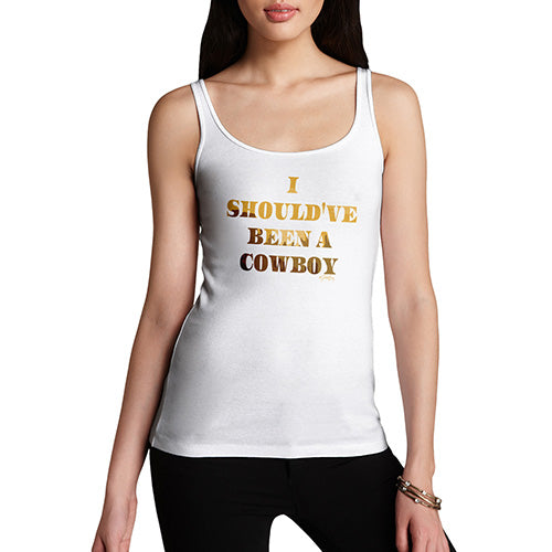 Womens Funny Tank Top I Should've Been A Cowboy Women's Tank Top X-Large White