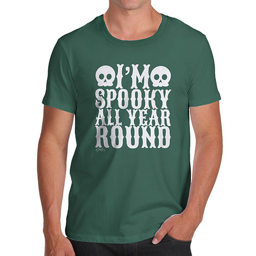 Mens Funny Sarcasm T Shirt Spooky All Year Round Men's T-Shirt Medium Bottle Green