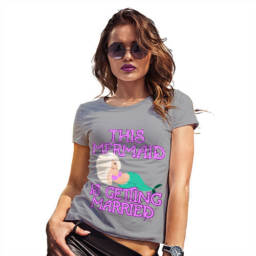 Funny T Shirts For Women This Mermaid Is Getting Married Women's T-Shirt X-Large Light Grey