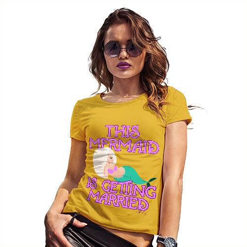 Womens Funny Sarcasm T Shirt This Mermaid Is Getting Married Women's T-Shirt Medium Yellow